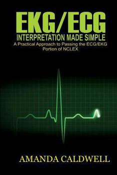 Paperback Ekg/ECG Interpretation Made Simple: A Practical Approach to Passing the ECG/EKG Portion of NCLEX Book