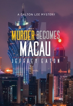 Hardcover Murder Becomes Macau: A Dalton Lee Mystery Book