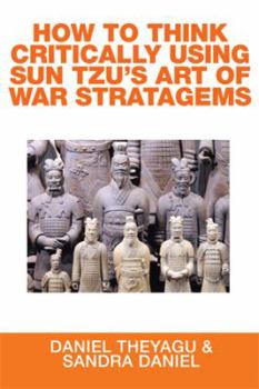 Paperback How to Think Critically Using Sun Tzu's Art of War Stratagems Book