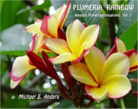 Paperback Plumeria Rainbow: Amazing Plumeria Photographs Vol. 1 Book
