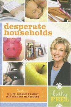 Paperback Desperate Households: How to Restore Order and Harmony to Your Life and Home Book