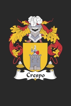 Crespo: Crespo Coat of Arms and Family Crest Notebook Journal (6 x 9 - 100 pages)
