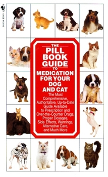Mass Market Paperback The Pill Book Guide to Medication for Your Dog and Cat Book