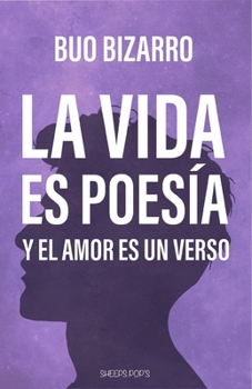 Paperback La Vida Es Poesia: Y El Amor Un Verso [Spanish] Book