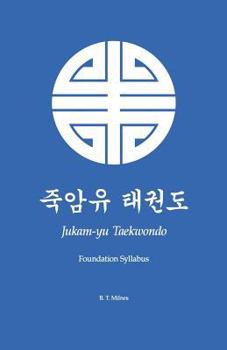 Paperback Jukam-yu Taekwondo: Foundation Syllabus Book