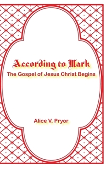 Hardcover According to Mark: The Gospel of Jesus Christ Begins Book