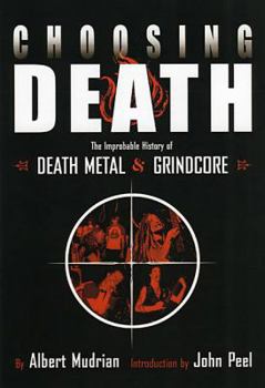 Paperback Choosing Death: The Improbable History of Death Metal and Grindcore Book