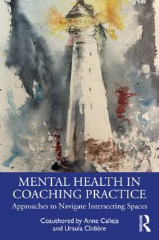 Paperback Mental Health in Coaching Practice: Approaches to Navigate Intersecting Spaces Book