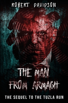 Paperback The Man From Armagh: The Sequel to The Tuzla Run Book