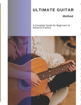 Paperback The Ultimate Guitar Methods Collection: Perfect Warm-Ups, Progressive Exercises, and Daily Practice Programs to Build Speed, Accuracy, and Control for Book