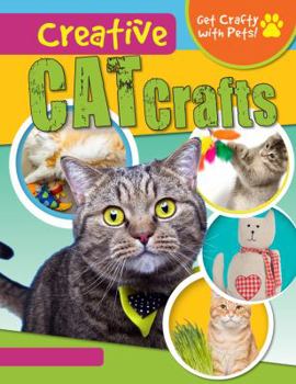 Creative Cat Crafts - Book  of the Get Crafty With Pets!