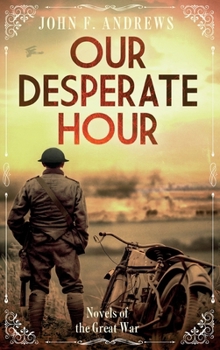 Our Desperate Hour: Novels of the Great War