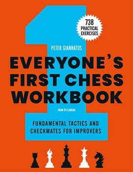 Paperback Everyone's First Chess Workbook: Fundamental Tactics and Checkmates for Improvers - 738 Practical Exercises Book
