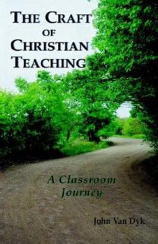 Paperback The Craft of Christian Teaching: A Classroom Journey Book