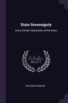 Paperback State Sovereignty: And a Certain Dissolution of the Union Book