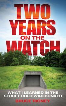 Paperback Two Years on the Watch: What I Learned in the Secret Cold War Bunker Book