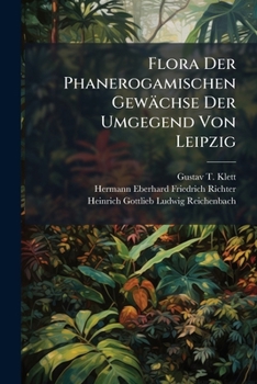 Paperback Flora Der Phanerogamischen Gewächse Der Umgegend Von Leipzig [German] Book