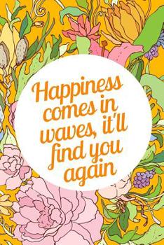 Paperback Happiness Comes In Waves, It'll Find You Again: March 8th Celebration IWD Journal: The Ultimate 6x9 Inch, 93 Fill In Prompt Page Journal For: Internat Book