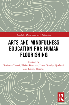Paperback Arts and Mindfulness Education for Human Flourishing Book