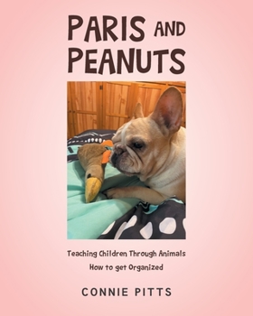 Paperback Paris and Peanuts: Teaching Children Through Animals How to get Organized Book