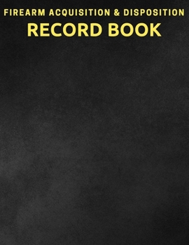Paperback Firearm Acquisition and Disposition Record Book: Designed with Wide Entry Boxes for Logging and added Collectors Book
