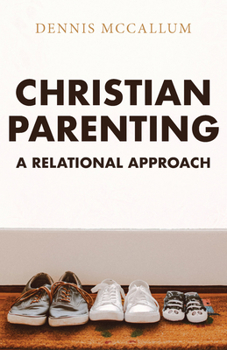 Paperback Christian Parenting: A Relational Approach Book