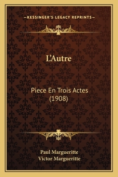 Paperback L'Autre: Piece En Trois Actes (1908) [French] Book