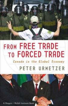 Paperback From Free Trade to Forced Trade: Canada in the Global Economy Book
