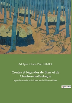 Paperback Contes et légendes de Bruz et de Chartres-de-Bretagne: légendes rurales et folklore local d'Ille-et-Vilaine [French] Book