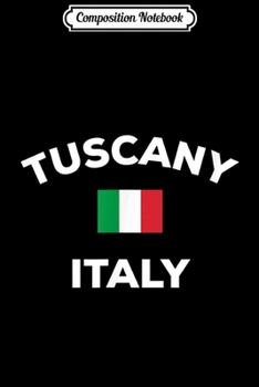 Composition Notebook: Tuscany Italy Flag Italia Italian Tourist Souvenir Journal/Notebook Blank Lined Ruled 6x9 100 Pages