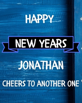 Happy New Years Jonathan's Cheers to another one: 2020 New Year Planner Goal Journal Gift for Jonathan  / Notebook / Diary / Unique Greeting Card Alternative