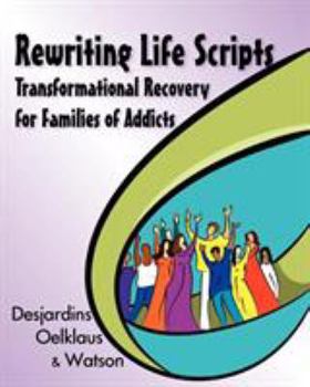 Paperback Rewriting Life Scripts: Transformational Recovery for Families of Addicts Book