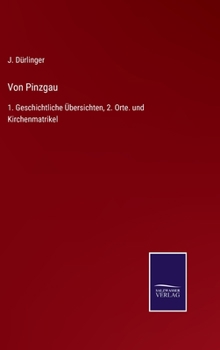 Hardcover Von Pinzgau: 1. Geschichtliche Übersichten, 2. Orte. und Kirchenmatrikel [German] Book