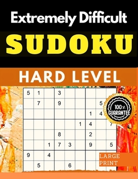 Paperback Extremely Difficult Sudoku Puzzles Book: Very Hard Sudoku for Advanced Players who Love a Challenging Game Book