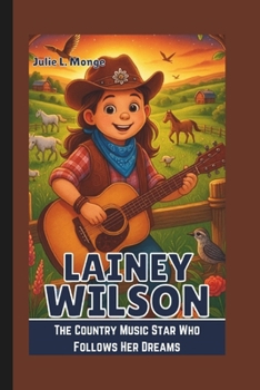 Paperback Lainey Wilson: The Country Music Star Who Follows Her Dreams Book