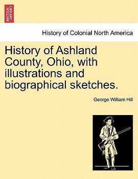 Paperback History of Ashland County, Ohio, with Illustrations and Biographical Sketches. Book