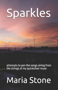Sparkles: attempts to pen the songs airing from the strings of my quicksilver muse