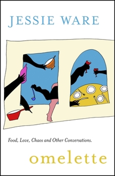 Hardcover Omelette: Food, Love, Chaos and Other Conversations Book