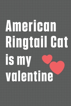 American Ringtail Cat is my valentine: For American Ringtail Cat Fans