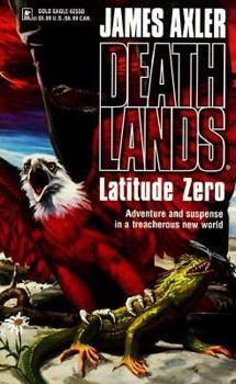 Latitude Zero - Book #12 of the Deathlands