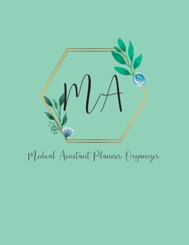 Paperback MA Medical Assistant Planner Organizer: Flower 2020 Monthly Calendar Medical Appointments Record Log Book Assistant Gift Book