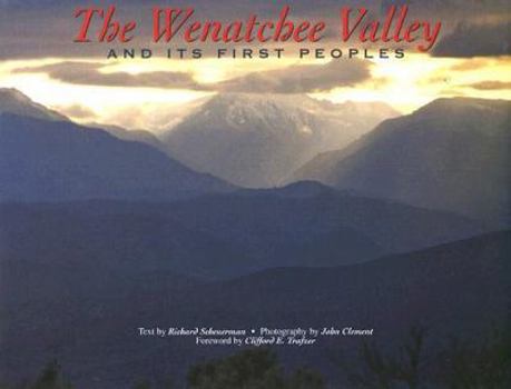 Hardcover The Wenatchee Valley and Its First Peoples: Thrilling Grandeur, Unfulfilled Promise Book
