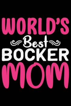 World's Best Bocker Mom: Cool Bocker Dog Journal Notebook - Bocker Puppy Lover Gifts – Funny Bocker Dog Notebook - Bocker Owner Gifts. 6 x 9 in 120 pages