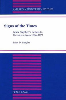 Signs of the Times: Leslie Stephen's Letters to the Nation from 1866-1873