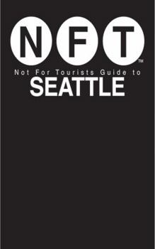 Paperback Not For Tourists Guide to Seattle (Not for Tourists Guides) Book