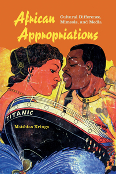 Paperback African Appropriations: Cultural Difference, Mimesis, and Media Book