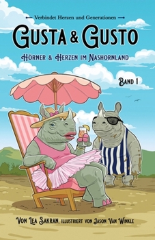 Gusta & Gusto: Hörner & Herzen im Nashornland (German Edition)