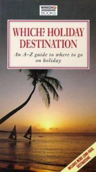 Paperback Which? Holiday Destination: An A-Z Guide to Where to Go on Holiday Book