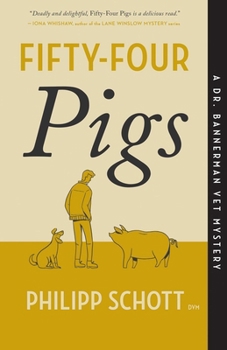 Fifty-Four Pigs - Book #1 of the Dr. Bannerman Vet Mystery