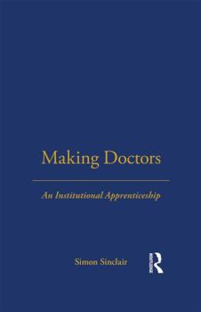 Paperback Making Doctors: An Institutional Apprenticeship Book